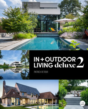 In+outdoor living deluxe 2: Een must-have koffietafelboek voor de fans van tijdloos wonen en het exclusieve buitenleven!